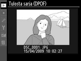 DPOF-tulostustilauksen luominen: Tulosta sarja Toistovalikon Tulosta sarja (DPOF) -toiminnolla voi luoda digitaalisia tulostustilauksia PictBridge-yhteensopiville tulostimille ja laitteille, joissa