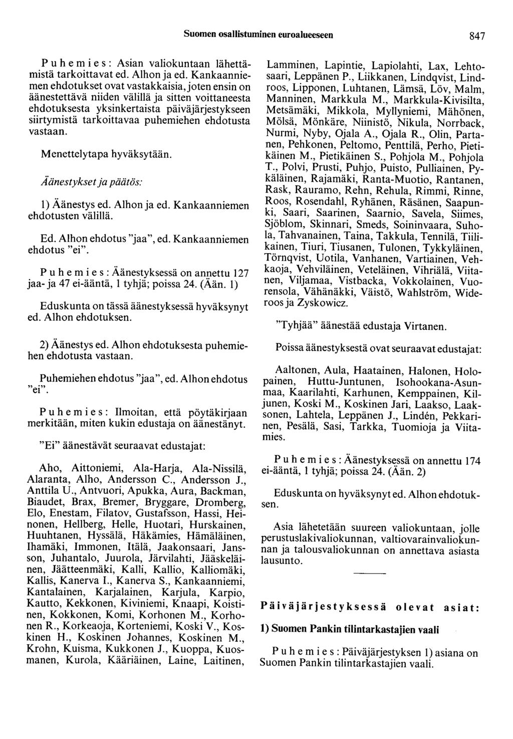 Suomen osallistuminen euroalueeseen 847 P u h e m i e s : Asian valiokuntaan lähettämistä tarkoittavat ed. Alhonja ed.