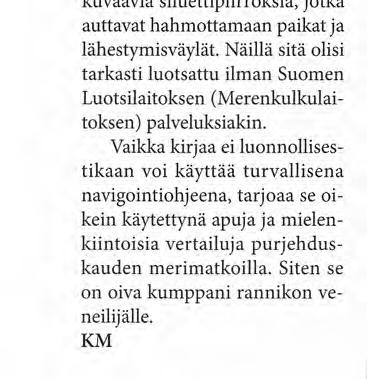 Kustannus Oy Suomen Mies, 2004 u n a l a i v a s t o n väyläoppaat on suora suomennos Neuvostoliiton sotilasviranomaisten laatimista Suomen rannikon väyläkuvauksista, jotka tekijä on vuosien mittaa