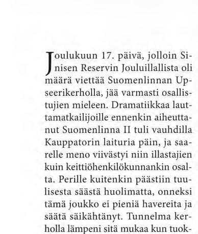 Dramatiikkaa lauttamatkailijoille ennenkin aiheuttanut Suomenlinna II tuli vauhdilla Kauppatorin laituria päin, ja saarelle meno viivästyi niin illastajien kuin keittiöhenkilökunnankin osalta.