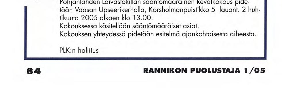 LAIVASTON KILTA RY VUOSIKOKOUS 2 0 0 5 Laivaston Kilta ry:n sääntömääräinen vuosikokous pidetään Vaasan Upseerikerholla, Korsholmanpuistikko 5, lauantaina 2.
