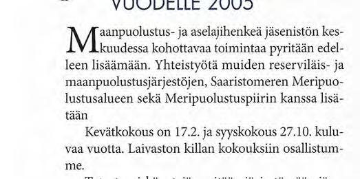 Laivaston killan kokouksiin osallistumme. Tutustumiskäyntejä pyritään järjestämään jäsenistöä kiinnostaviin kohteisiin sekä kevät- että syyskaudella.