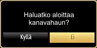 Paina kaukosäätimessä olevaa OK-painiketta jatkaaksesi, ja seuraava viesti näkyy kuvaruudulla. Sinun täytyy valita hakutyyppi etsiäksesi ja tallentaaksesi lähetyksiä halutusta lähteestä.