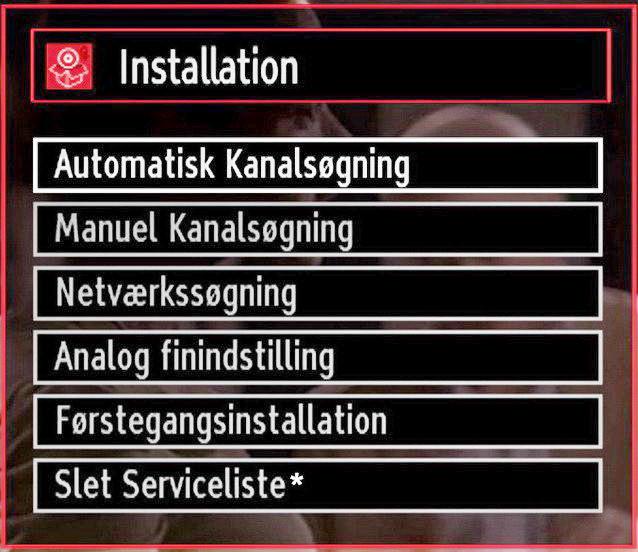 Tryk på OK for at lukke kanallisten og se TV. Installation Tryk på MENU-knappen på fjernbetjeningen og vælg Installation ved at bruge eller. Tryk på OK for at få vist følgende menu.