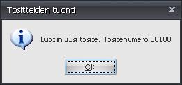 Ilmoitus luodusta tositteesta Jos käyttöoikeudet ovat puutteelliset tai tiedostoa ei löydy tulee niistä erilliset ilmoitukset eikä tuontia
