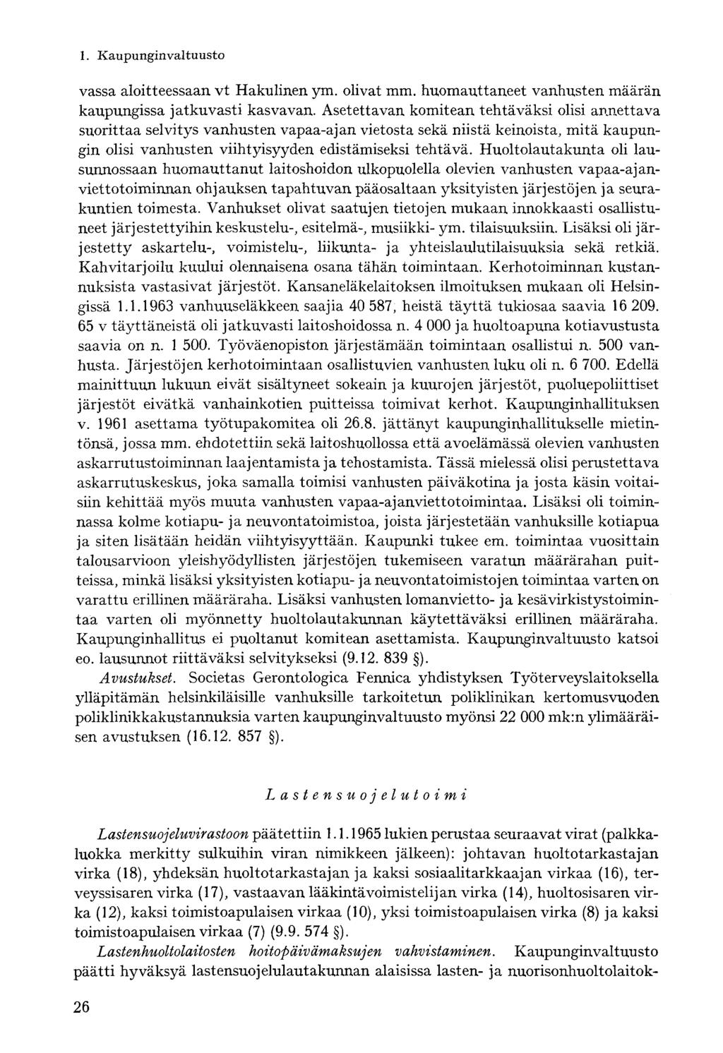 vassa aloitteessaan vt Hakulinen ym. olivat mm. huomauttaneet vanhusten määrän kaupungissa jatkuvasti kasvavan.