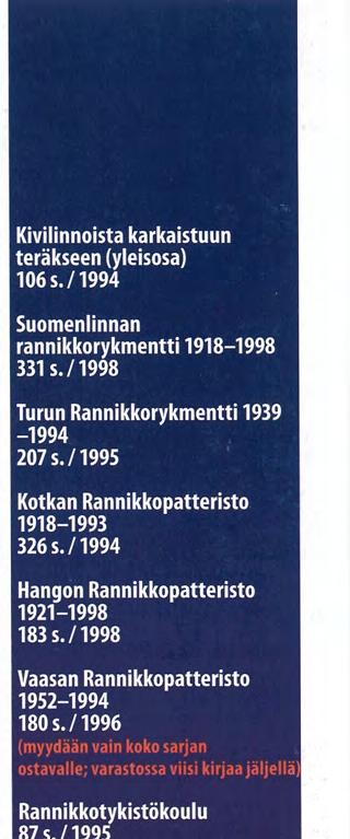 /1998 RANNIKKOTYKISTÖJOUKKOJEN HISTORIA SEITSEMÄNÄ KIRJANA Rannikkoty kistön Ipseeriyhdistyksen johto teki jo 20 vuotta sitten aloitteen, että kustakin rannikon joukko-osastosta huilittaisiin oma