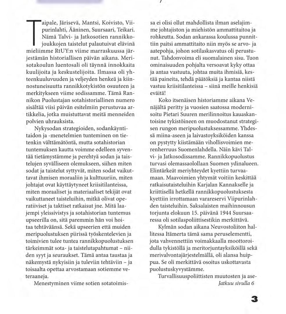 PÄÄKIRJOITUS 1 /2006 Rannikkopuolustus kesti kuuman ja kylmän sodan - entä nyt? Taipale, Järisevä, Mantsi, Koivisto, Viipurinlahti, Ääninen, Suursaari, Teikari.