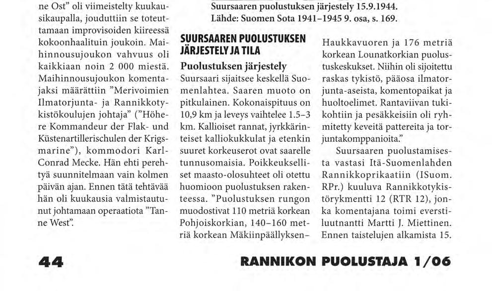 kuitenkin 2. elokuuta, ettei sillä ollut tähän tarkoitukseen joukkoja. Kun Suomen hallitus katkaisi 2.