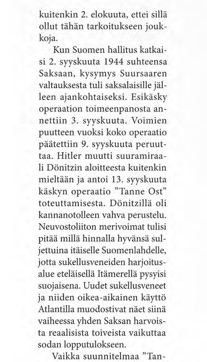 Voimien puutteen vuoksi koko operaatio päätettiin 9. syyskuuta peruuttaa. Hitler muutti suuramiraali Dönitzin aloitteesta kuitenkin mieltään ja antoi 13.