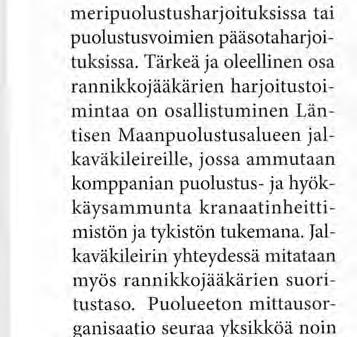 kosketuksen saaminen ja ylläpito saaristossa hajallaan olevaan vastustajaan sekä yhteistoiminta muiden rannikkojoukkojen - ja laivastoyksiköiden kanssa.