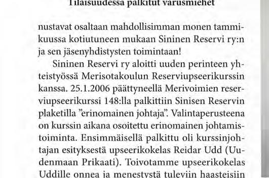 Tilaisuudessa palkitut varusmiehet nustavat osaltaan mahdollisimman monen tammikuussa kotiutuneen mukaan Sininen Reservi ry: n ja sen