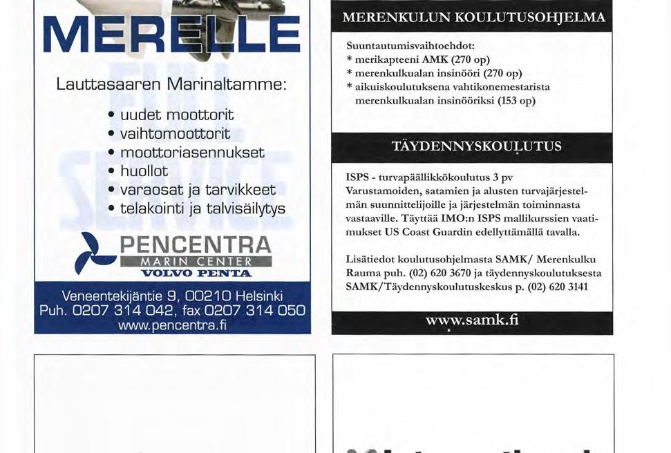 т- - ч MER B L E Lauttasaaren Marinaltamme: uudet moottorit vaihto moottorit moottoriasennukset huollot varaosat ja tarvikkeet telakointi ja talvisäilytys PENCENTRA MARIN CENTER VOLVO PENTA