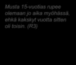 ja hän on kyllä tähän asti ollut sitä mieltä, että jos ei ole alkanut seurustelemaan, niin