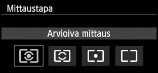 q Mittaustavan muuttaminenn Kohteen kirkkauden voi mitata neljällä tavalla (mittaustapa). Yleensä kannattaa käyttää arvioivaa mittausta.