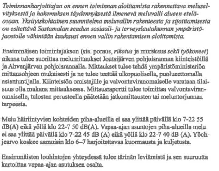 SASTAMALAN KAUPUNKI PÖYTÄKIRJA 4/2017 67 Ympäristöjaosto 55 16.06.2015 Ympäristöjaosto 69 15.09.2015 Ympäristöjaosto 38 27.06.2017 Hallinto-oikeus hylkäsi valitukset muilta osin ja Ala-Pispan oikeudenkäyntikulujen korvaamista koskevan vaatimuksen.