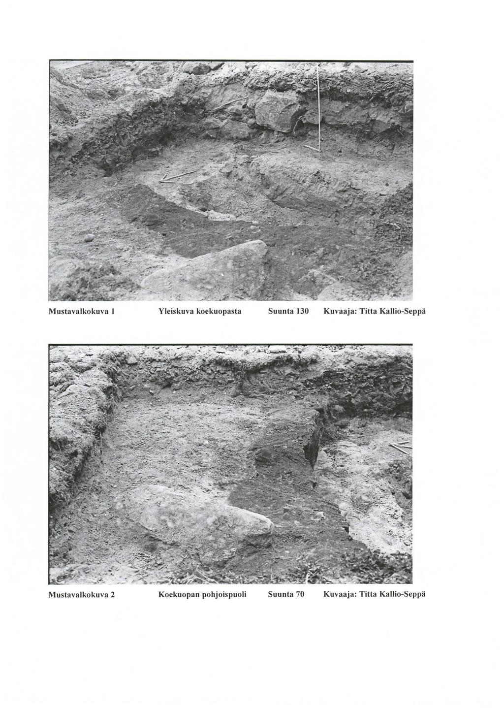 Mustavalkokuva 1 Yleiskuva koekuopasta Suunta 130 Kuvaaja: Titta Kallio-Seppä