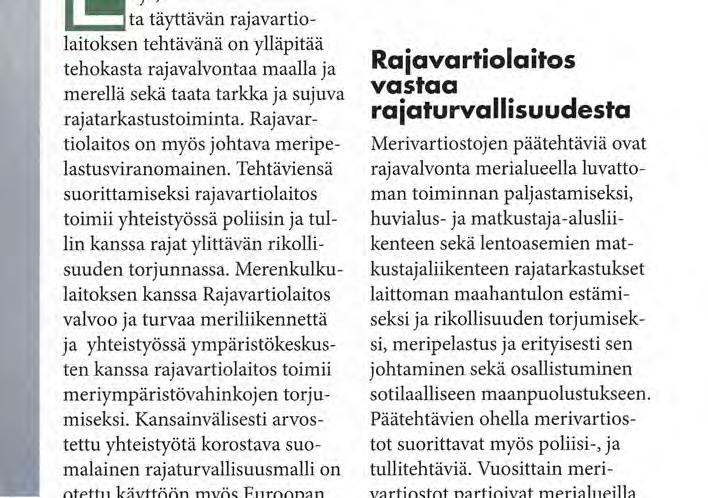 RAJAVARTIOLAITO turvallisuutta maalla, merellä ja Sisäisen turvallisuuden tilanne Suomessa on hyvä ja Suomessa on Merivartiostojen päätehtäviä ovat rajavalvonta merialueella luvattoman toiminnan