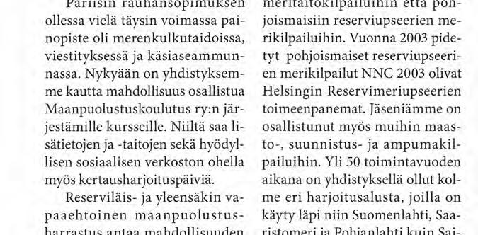 Päämääränä on ohjata jäsenistöä kehittämään merisotilas- ja johtamistaitojaan sekä ylläpitämään merenkulkutaitojaan.