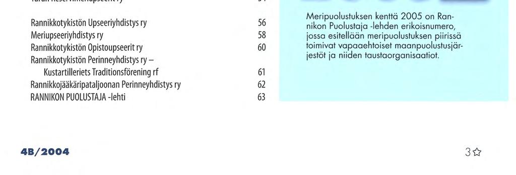 TÄSSÄ NUMEROSSA: 5 Merivoimat - laadukas ja suorituskykyinen 2020-luvun puolustushaara 6 Merivoimat - turvaa merellä ja rannikolla 8 Rajavartiolaitos - turvallisuutta