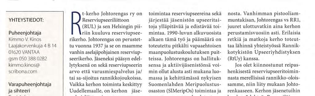 1990-luvun alkuvuosista alkaen tämä työ ja päämäärä on toteutettu pitkälti vapaaehtoisen maanpuolustuskoulutuksen puitteissa.