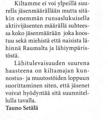 SELKÄMEREN RANNIKKOKILTA ry YHTEYSTIEDOT: Puheenjohtaja Tauno Setälä Savenvalajanvahe 4 C 25 26100 Rauma koti 02-822 7201 työ 02-822 8270 040-510 5547 tauno. setala@kolumbus.