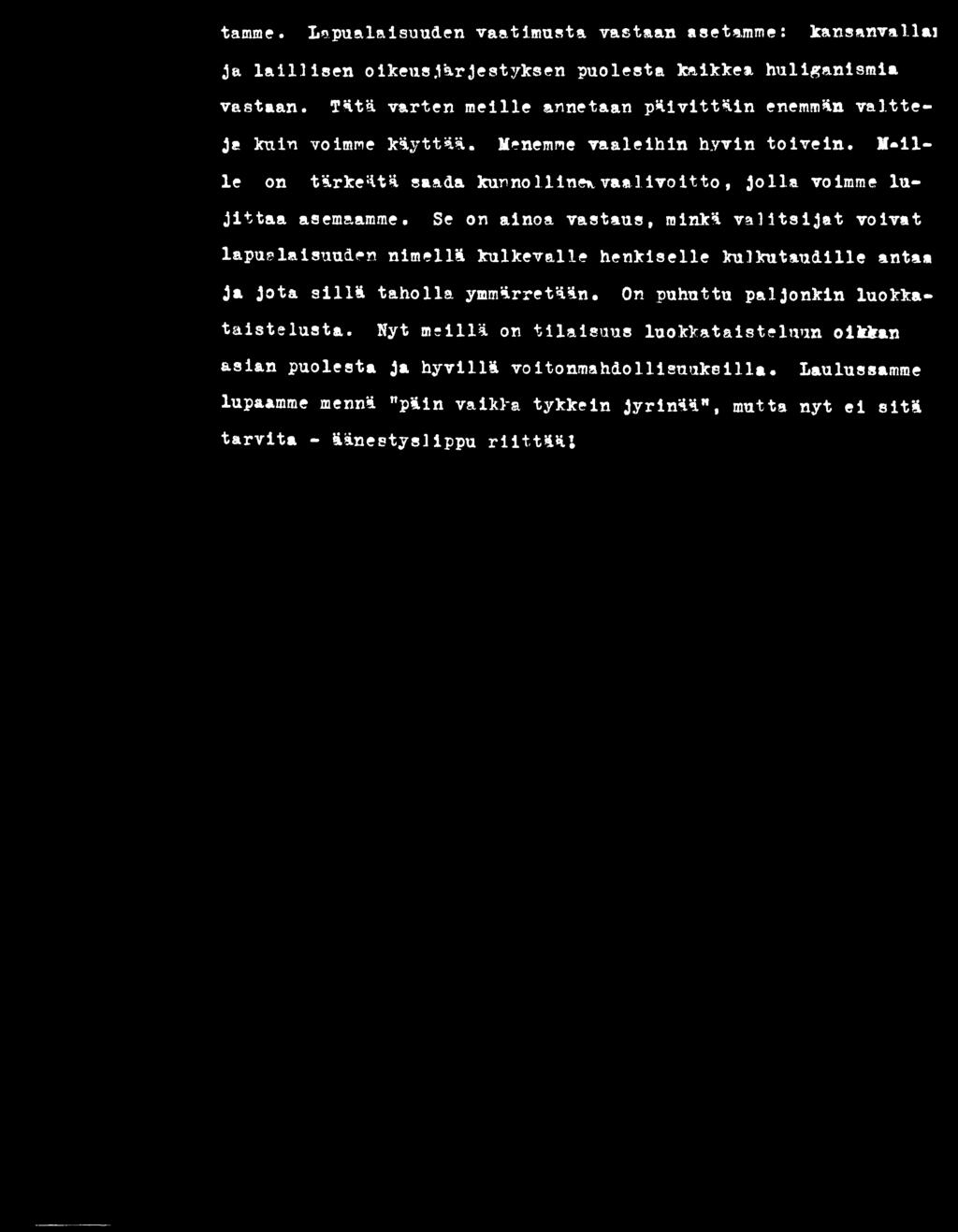 M*llle on tärkeätä saada kun no Uinen vaalivoitto, jolla voimme lujittaa asemaamme.