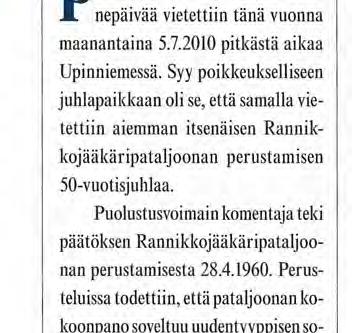 Syy poikkeukselliseen juhlapaikkaan oli se, että samalla vietettiin aiemman itsenäisen Rannikkojääkäripataljoonan perustamisen 50-vuotisjuhlaa.