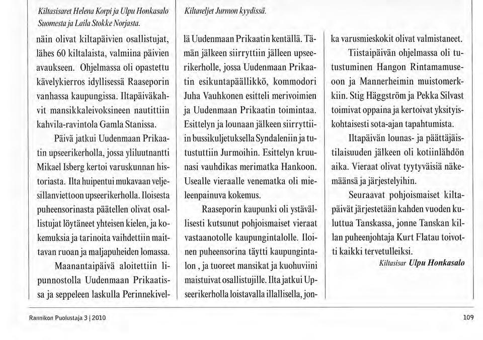 Mannerheimin muistomerkki Hangossa. Kiltasisaret Helena Korpi ja Ulpu Honkasalo Suomesta ja Laila Stokke Norjasta.