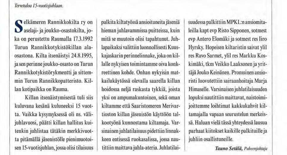 Järjestöt Selkämeren Rannikkokilta Selkämeren Rannikkokilta 15 vuotta Tervetuloa 15-vuotisjuhlaan. Selkämeren Rannikkokilta ry on aselaji- ja joukko-osastokilta, joka on perustettu Raumalla 17.3.