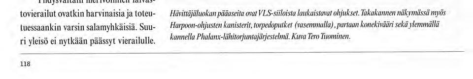 Tero Tuominen Arleigh Burke -luokan ohjushävittäjä Helsingissä US Navyn luottopakki Alusluokan ikä näkyy komentosillan järjestelmissä. Kuva Tero Tuominen.