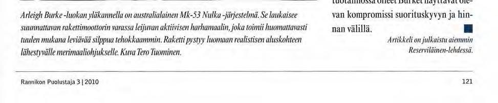 Irak, Afganistan, Kosovo, Bosnia... Burke-luokan nykyisiin tehtäviin liittyy Yhdysvaltain käymä terrorismin vastainen sota. Siihen kuuluu vaikuttaminen erilaisiin maalla sijaitseviin kohteisiin.