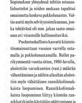 jakaa saatu omaisuus eri virastoille hallinnoitaviksi. Puolustushallinto kasvatti kiinteistöomaisuuttaan vuosien varrella ostamalla ja pakkolunastamalla.