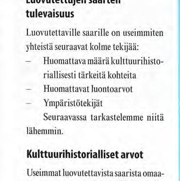 Teemana "Suljettujen saarten" konversio ja uusiokäyttöjarmoni Vallisaaren lehtipuukuja vat muun muassa Boistö, Lehtinen, Kytö, Krokö, Bolax, Bokulla, Alskär, Jungfruskär, Berghamn.