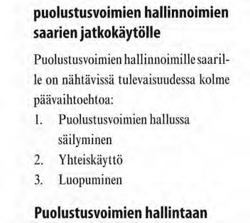 Koe-ja testaustoiminta Tällä hetkellä merivoimien käytössä on edelleen noin kolmisenkymmentä saarialuetta.