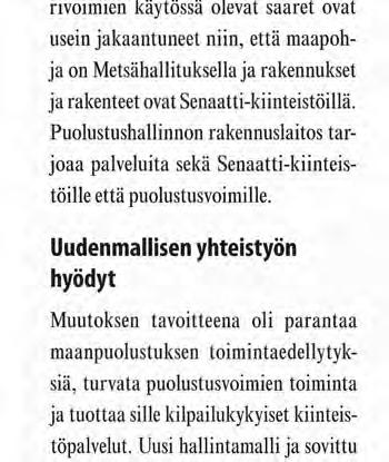 Uudenmallisen yhteistyön hyödyt Muutoksen tavoitteena oli parantaa maanpuolustuksen toimintaedellytyksiä, turvata puolustusvoimien toiminta ja tuottaa sille kilpailukykyiset kiinteistöpalvelut.