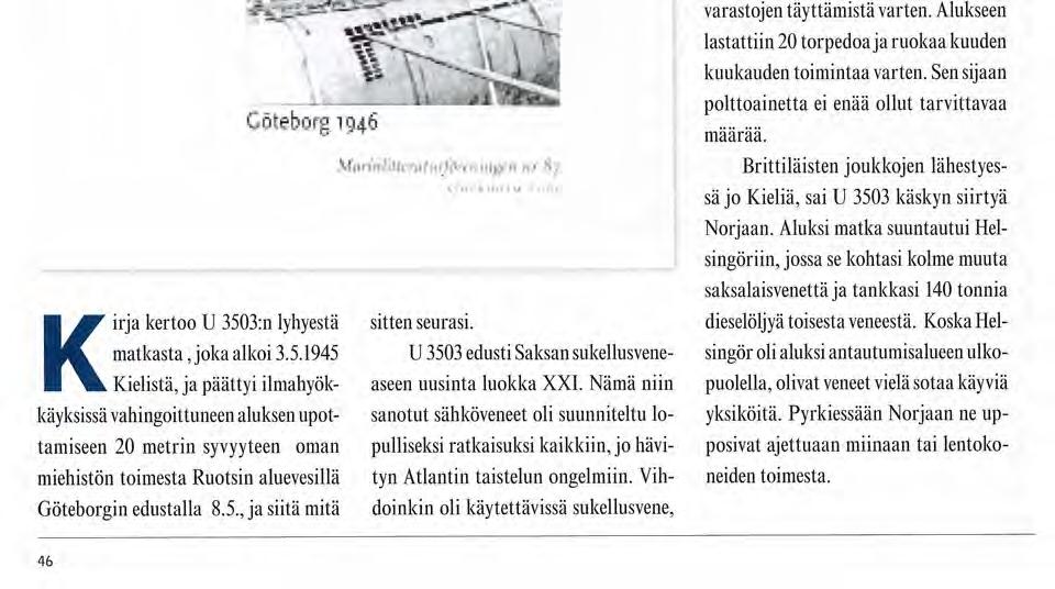 U 3503 Dokumentation Lennart Lindberg 160 s., joista kuvasivuja 125. MarinUtteraturföreningen nr87. Försvarshögskolan, Box 27805,115 93Stocholm. Stockholm 2002 U35O3 Dokumentation Oar!