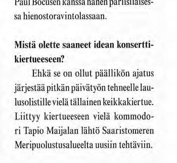 Liittyy kiertueeseen vielä kommodori Tapio Maijalan lähtö Saaristomeren Meripuolustusalueelta uusiin tehtäviin.