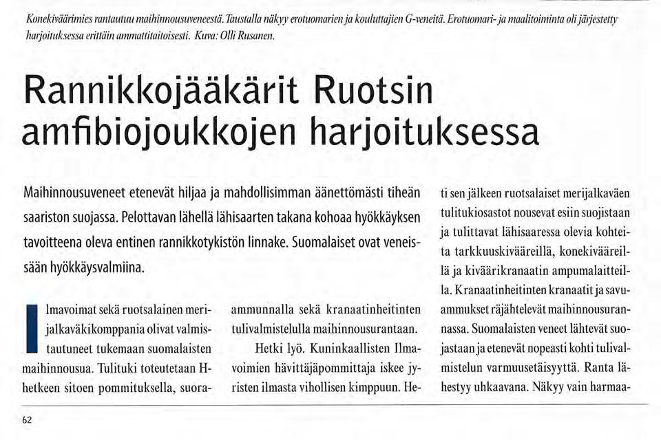 Tapahtumia Konekiväärimies rantautuu maihinnousuveneestä. Taustalla näkyy erotuomarien ja kouluttajien G-veneitä.