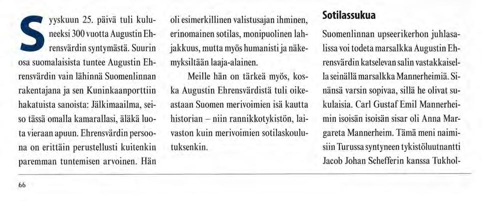 Hannu Hillo Augustin Ehrensvärd - rannikkomme puolustaja nro 1 Osa 1/3 Syyskuun 25. päivä tuli kuluneeksi 300 vuotta Augustin Ehrensvärdin syntymästä.