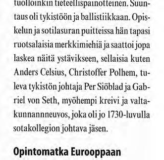 Isän ollessa ehtimiseen sotaretkillä äiti Anna sai tilapäisen kodin toisen enonsa, sittemmin valtakunnanneuvos ja kreivi Jakob Cronstedtin Fullerön kartanossa, Ruotsin Västmanlandissa,