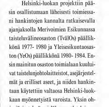 Kuva WHT Helsinki-luokan alusten poistuttua, on niiden historiaa useita projektin ja oman työni kannalta kunnassa tehtiin. Tekstissä mainitaan kohtaan tunnettu kiinnostusta.