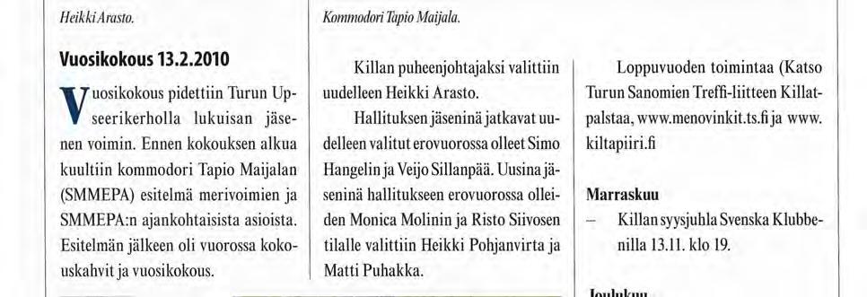Esitelmän jälkeen oli vuorossa kokouskahvit ja vuosikokous. Kommodori Tapio Maijala. Killan puheenjohtajaksi valittiin uudelleen Heikki Arasto.