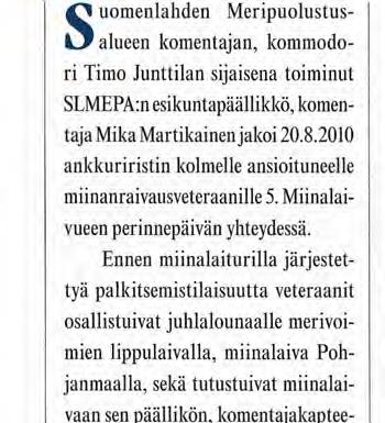 Helsingin Miinanraivaajaleilta Raivaajaveteraanit palkittiin ankkuri-ristillä Suomenlahden Meripuolustusalueen komentajan, kommodori Timo Junttilan sijaisena