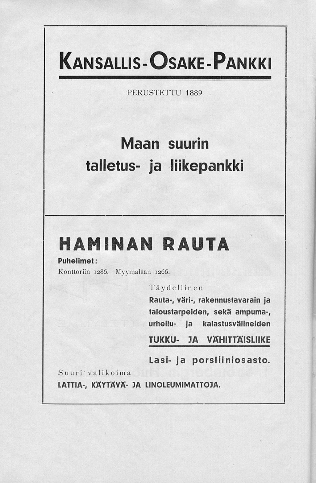 Kansallis- Osake Pankki - PERUSTETTU 1889 Maan suurin talletus- ja liikepankki HAMINAN RAUTA Puhelimet: Konttoriin 1286. Myymälään 1266.