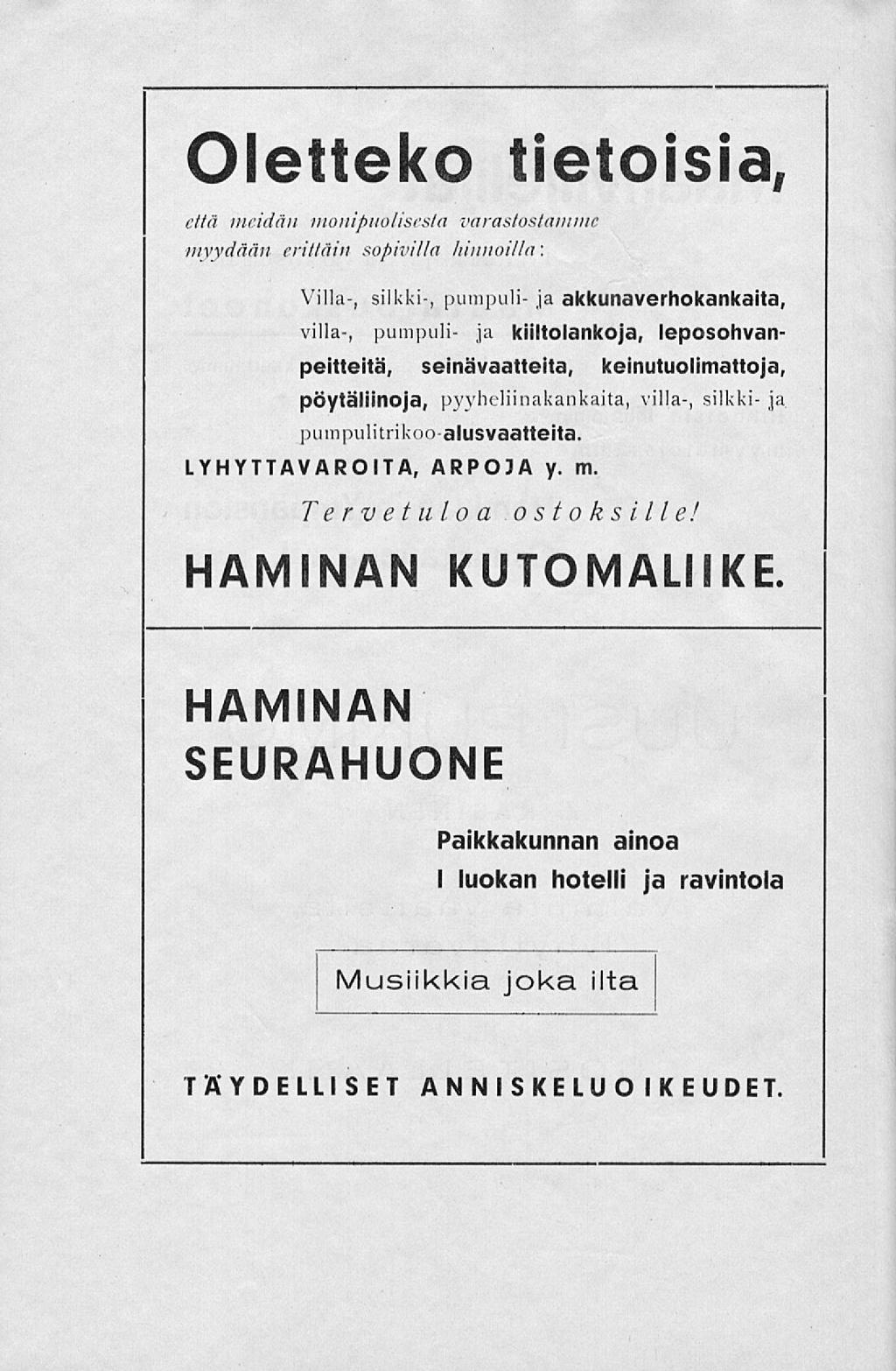 Oletteko tietoisia, että meidän monipuolisesta varastostamme myydään erittäin sopivilla hinnoilla: Villa-, silkki-, pumpuli- ja akkunaverhokankaita, villa-, pumpuli- ja kiiltolankoja,