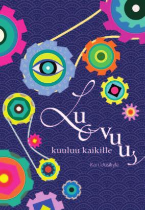 ISBN: 978-952-451-572-6 nid. n. 250 s. Kirjastoluokka: 14.13 Ennakkohinta 38,Ilmestyy 15.10.2012 Kari Uusikylä Luovuus kuuluu kaikille Luovuuden tärkeyttä korostetaan kaikkialla.