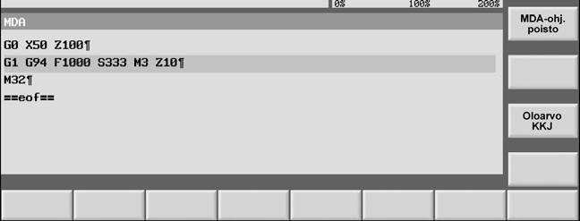 2 Koneen asetukset 01/2008 2.9 MDA 2 2.9 MDA MDA-tilassa (Manual Data Automatic) voidaan syöttää ja suorittaa lause lauseelta G-koodikäskyjä koneen säätöä varten.