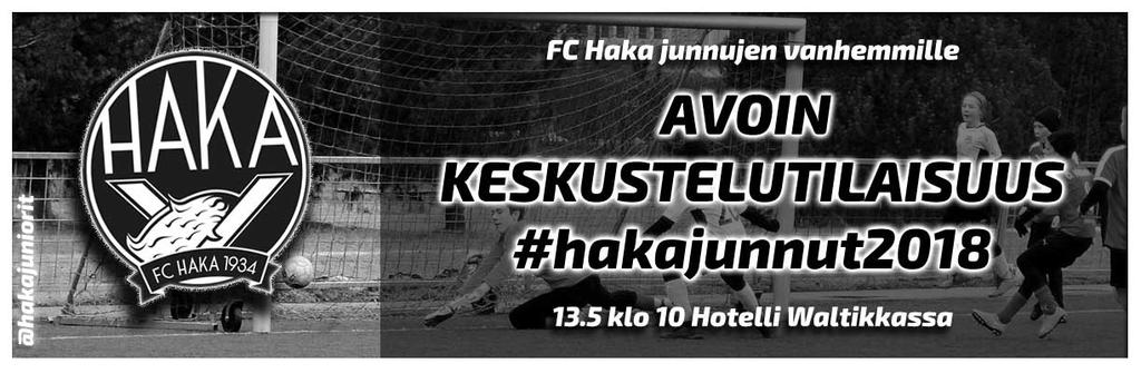 FC Haka juniorit kutsuu FC Haka junioreiden vanhemmat avoimeen keskustelutilaisuuteen lauantaina 13.5.2017 klo 10 Hotelli Waltikkaan. Aiheina ovat mm.