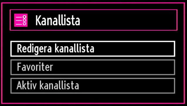 Du kan redigera kanallistan, ställa in favoriter eller aktiva stationer som ska listas med hjälp av valen i kanallistan. Tryck på knappen MENU för att se huvudmenyn.